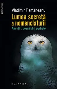 Lumea secreta a nomenclaturii. Amintiri, dezvaluiri, portrete de Vladimir Tismaneanu