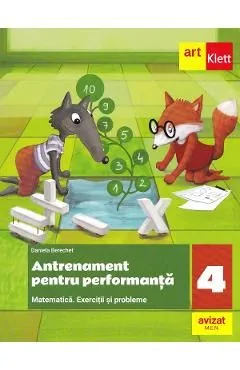 Matematica. Antrenament pentru performanta - Clasa 4 de Daniela Berechet