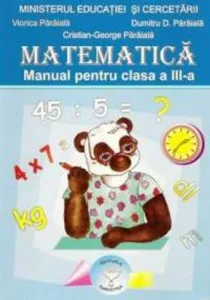Matematica. Manual clasa a III-a de Dumitru Paraiala