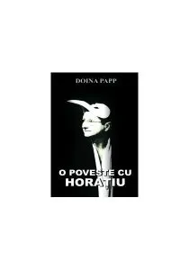 O poveste cu Horaţiu de Doina Papp