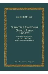 Parintele Protopop Gavril Relea (1910-2005) de Vasile Rojneac
