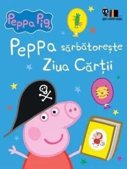 Peppa Pig: Peppa sărbătorește Ziua Cărții de Mark Baker