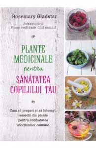 Plante medicinale pentru sanatatea copilului tau