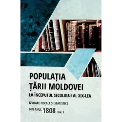 Populatia Tarii Moldovei la inceputul secolului al XIX-lea. Volumul I de Eugen Cernenchi