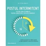Postul intermitent. Cea mai simpla formula pentru longevitate, suplete si sanatate de Petra Bracht