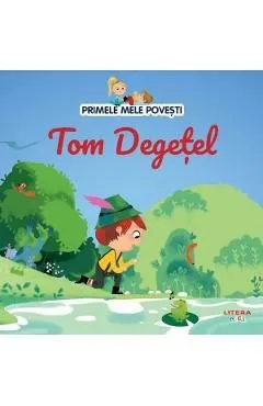 Primele mele povesti. Tom Degetel de Autor Anonim