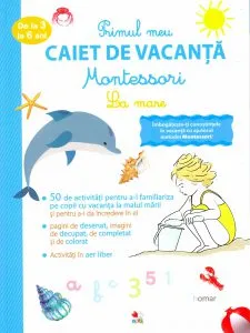 Primul meu caiet de vacanta Montessori. La mare de Laurie Dauba