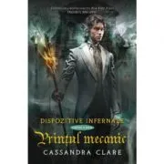 Printul mecanic. Dispozitive infernale, cartea a 2-a de Cassandra Clare