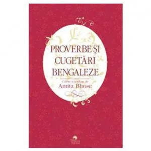 Proverbe si cugetari bengaleze de Amita Bhose