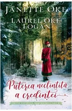 Puterea neclintita a credintei. Seria Cararile sperantei Vol.2 de Janette Oke