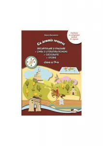 Recapitulare și evaluare. Limba și literatura română. Geografie. Istorie. Clasa a IV-a de Bianca-Lacramioara Bucurenciu