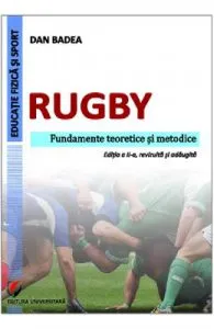 Rugby. Fundamente teoretice si metodice de Dan Badea