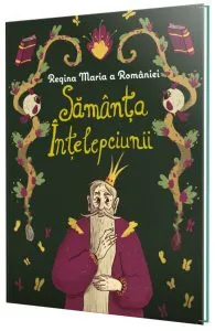Sămânța înțelepciunii de Regina Maria a Romaniei