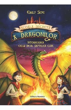 Scoala secreta a dragonilor Vol.3. Intoarcerea celui de-al saptelea clan