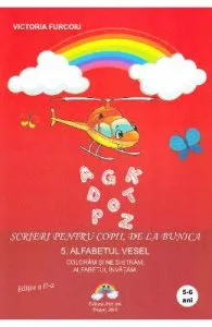 Scrieri pentru copii de la bunica 5: Alfabetul vesel. Ed.2 de Victoria Furcoiu