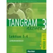 Tangram aktuell 3, Lehrerhandbuch Lektion 1-4 de Rosa-Maria Dallapiazza