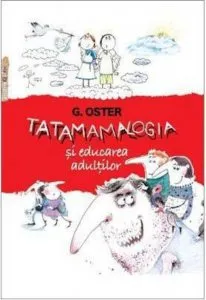 Tatamamalogia si educarea adultilor de Grigorii Oster