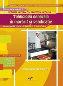 Tehnologii generale in morarit si panificatie. Manual pentru clasa a X-a de Mariana Coman