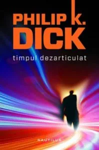 Timpul dezarticulat de Philip K. Dick