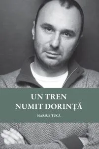 Un tren numit dorinta de Marius Tuca