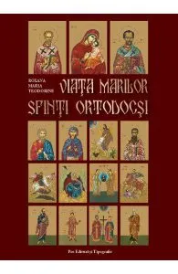 Viata marilor Sfinti ortodocsi de Roxana Maria Teodorine