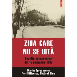 Ziua care nu se uita. Revolta bra?ovenilor din 15 noiembrie 1987