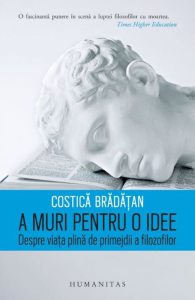 A muri pentru o idee: despre viata plina de primejdii a filozofilor