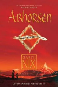 Abhorsen. Al treilea volum din Trilogia Vechiul regat de Garth Nix