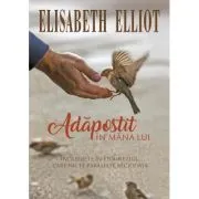 Adapostit in mana Lui de Elisabeth Elliot