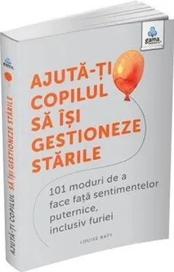 Ajută-ți copilul să își gestioneze stările de Louise Baty