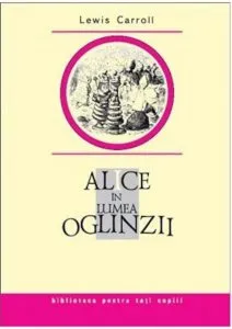 Alice in Lumea Oglinzii de Lewis Carroll