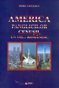 America panglicilor cenusii, un vis... romanesc de Doru Ciucescu