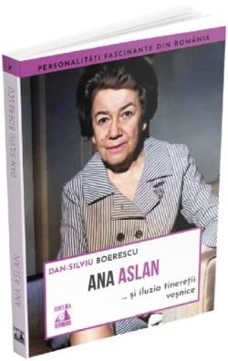 Ana Aslan si iluzia tineretii vesnice