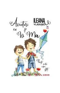 Aventuri cu Io si Ma de Ileana Vladusel