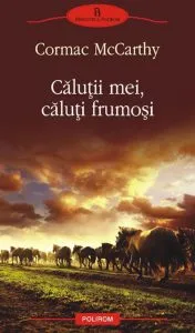 Calutii mei, caluti frumosi, Trilogia Frontierei, Vol. 1 de Cormac McCarthy