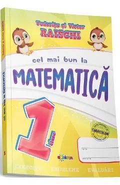 Cel mai bun la matematica - Clasa 1 de Tudorita Raischi