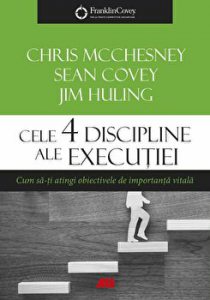 Cele 4 discipline ale executiei. Cum sa-ti atingi obiectivele de importanta vitala