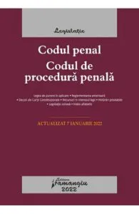 Codul penal. Codul de procedura penala. Legile de executare. Act. 07.01.2022