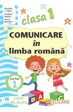 Comunicare in limba romana - Clasa 1 Partea 1 - Caiet (I) de Cristina Martin
