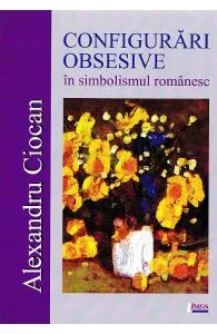 Configurari obsesive in simbolismul romanesc