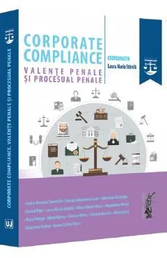 Corporate compliance. Valente penale si procesual penale de Laura Maria Stanila