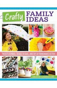 Crafty Family Ideas de Kristin Gambaccini