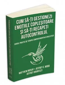 Cum sa-ti gestionezi emotiile coplesitoare si sa-ti recapeti autocontrolul