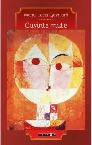 Cuvinte mute de Maria-Lucia Gavriluta