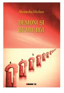 Demoni si demiurgi de Alexandra Medaru