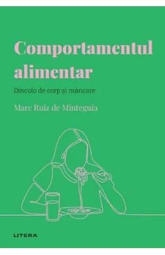 Descopera psihologia. Comportamentul alimentar. Dincolo de corp si mancare