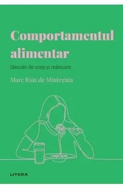 Descopera psihologia. Comportamentul alimentar. Dincolo de corp si mancare