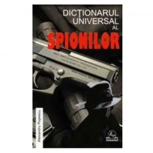 Dictionarul universal al Spionilor de Alexandru Popescu