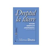 Dreptul la tacere. Notiune. Semnificatii. Jurisprudenta CEDO, CJCE