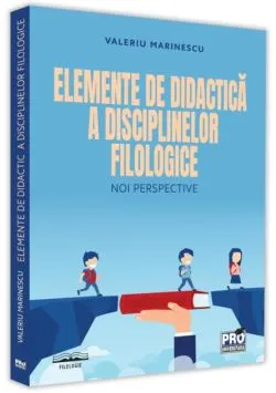 Elemente de didactică a disciplinelor filologice: noi perspective de Valeriu Marinescu